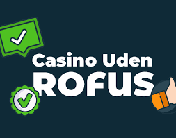 Casinoer Uden Rufus En Guide Til At Spille Uden Bekymringer